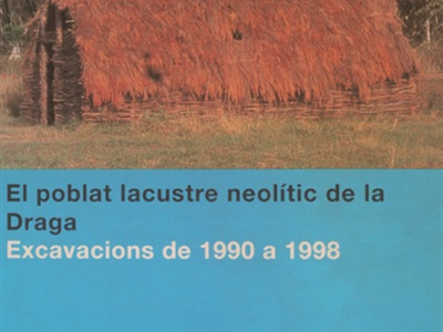 El poblat lacustre neolític de la Draga. Excavacions de 1990 a 1998